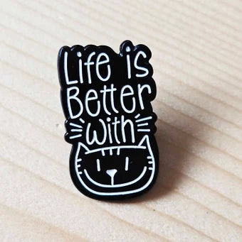 LIFE is BETTER with CAT - Cat Pet Kitten Pins / Brooches / Cat Lover Pins / Cat Person Gifts